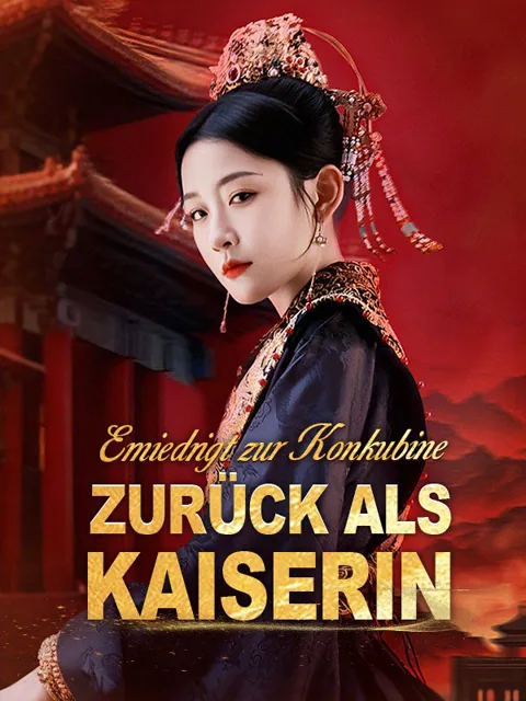 Erniedrigt zur Konkubine, zurück als Kaiserin