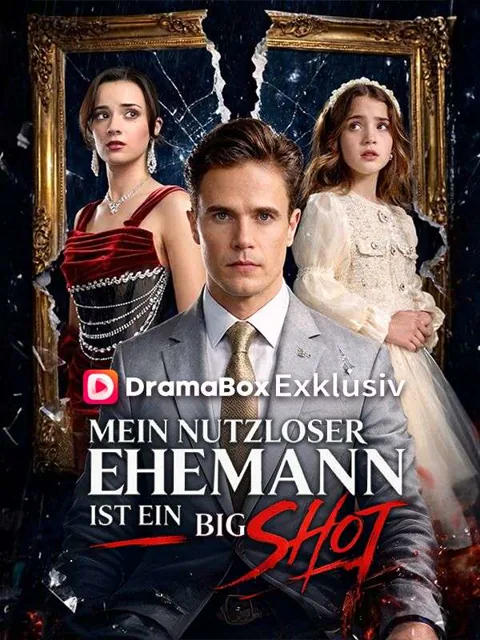 Mein nutzloser Ehemann ist ein Big Shot (Deutsch Synchronisiert)