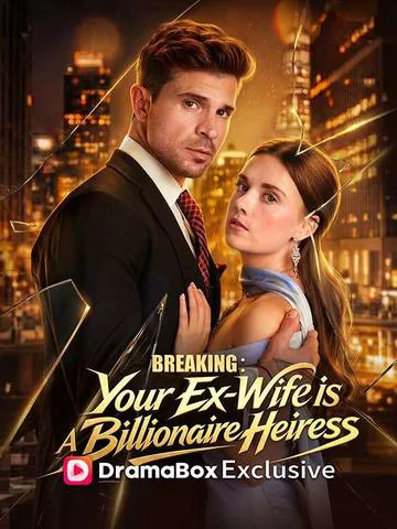Breaking: Your Ex-Wife Is a Billionaire Heiress