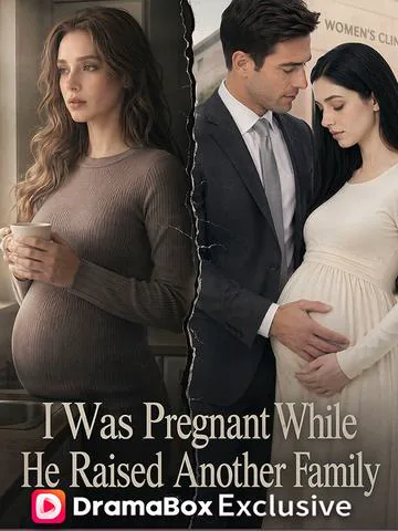 I Was Pregnant While He Raised Another Family