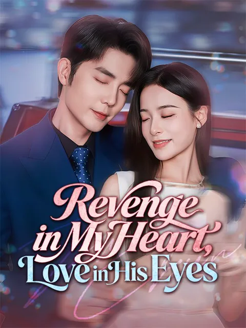 Revenge in My Heart, Love in His Eyes