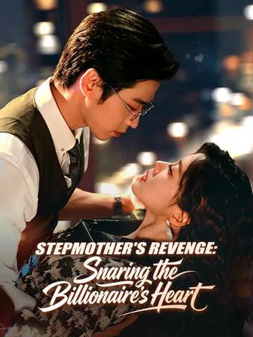 Stepmother's Revenge: Snaring the Billionaire's Heart