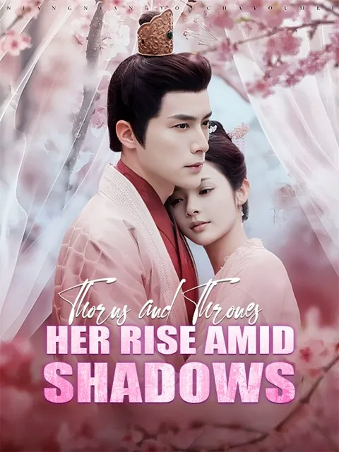 Thorns and Thrones: Her Rise Amid Shadows