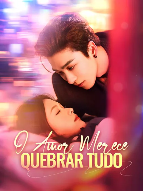 O Amor Merece Quebrar Tudo