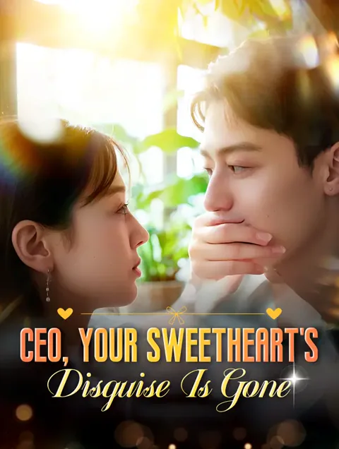 CEO, Your Sweetheart's Disguise Is Gone