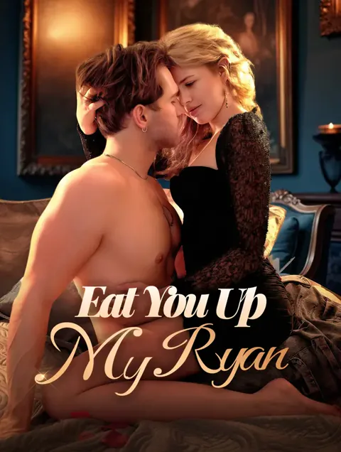 Eat You Up, My Ryan