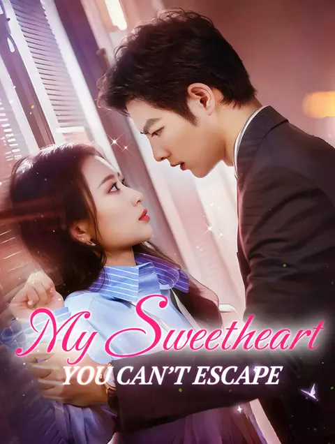 My Sweetheart, You Can’t Escape
