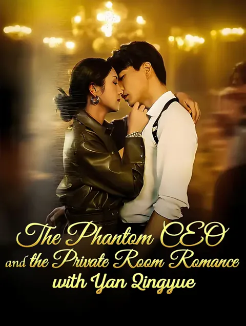 The Phantom CEO and the Private Room Romance with Yan Qingyue