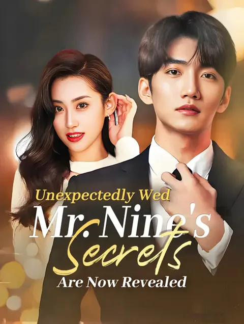 Unexpectedly Wed, Mr. Nine's Secrets Are Now Revealed