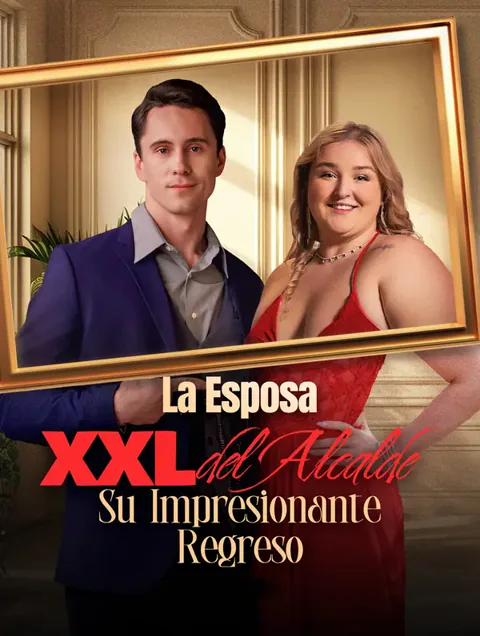 La Esposa XXL del Alcalde:Su Impresionante Regreso(Doblado)
