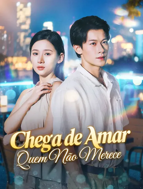 Chega de Amar Quem Não Merece