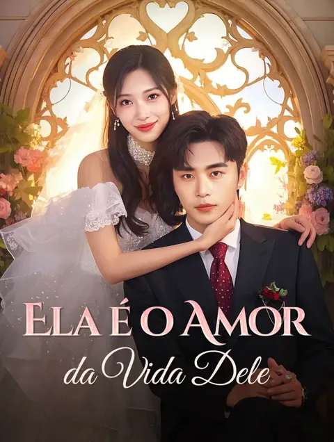 Ela é o Amor da Vida Dele