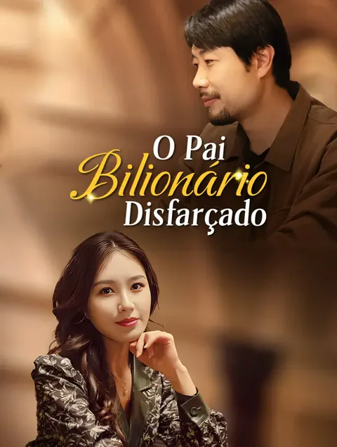 O Pai Bilionário Disfarçado