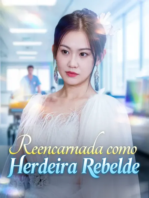 Reencarnada como Herdeira Rebelde