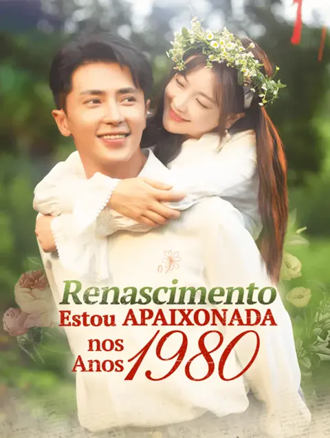 Renascimento: Estou Apaixonada nos Anos 1980