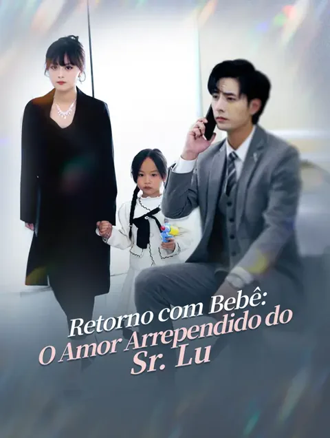 Retorno com Bebê: O Amor Arrependido do Sr. Lu