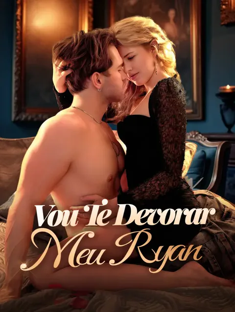 Vou Te Devorar Meu Ryan
