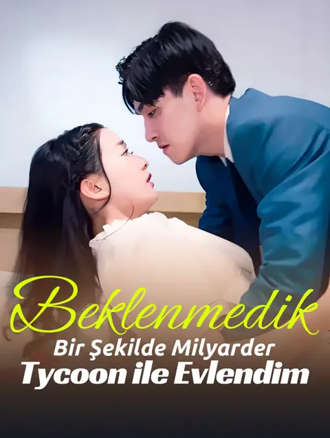 Beklenmedik Bir Şekilde Milyarder Tycoon ile Evlendim