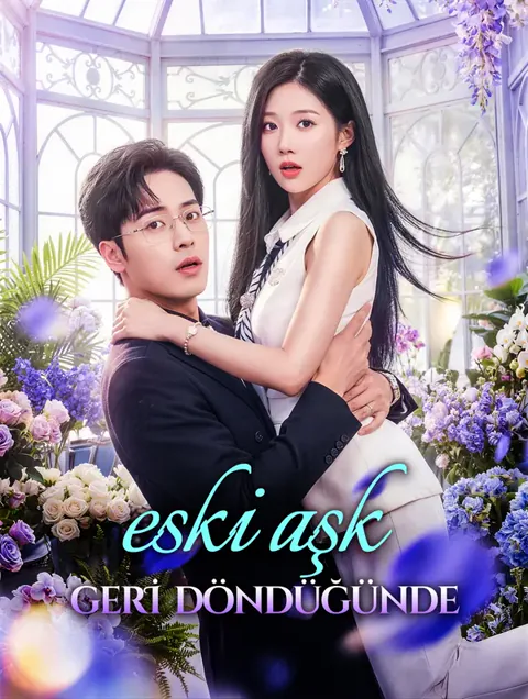 ESKİ AŞK GERİ DÖNDÜĞÜNDE