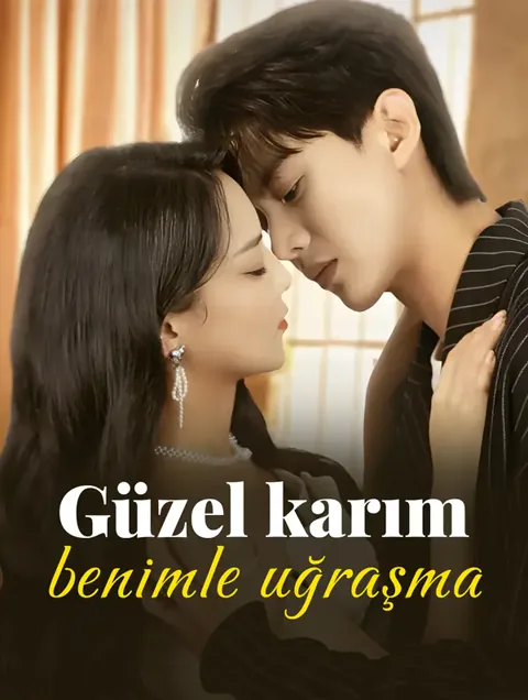 Güzel karım, benimle uğraşma