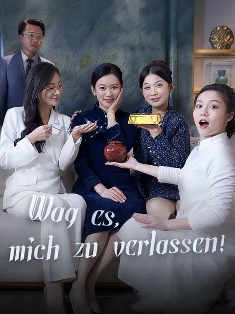 Wag es, mich zu verlassen!