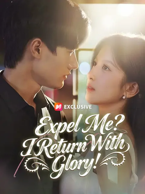 Expel Me? I Return With Glory!