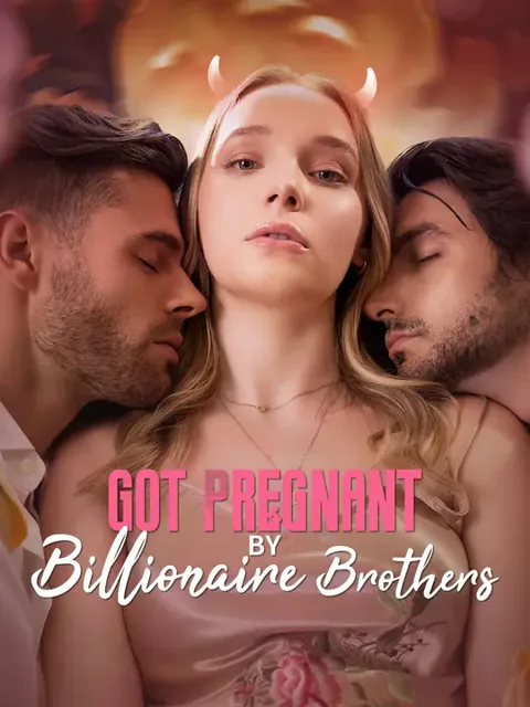 Got Pregnant by Billionaire Brothers