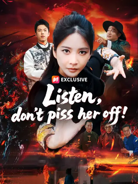 Listen, don’t piss her off!