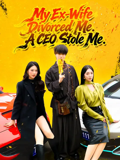 My Ex-Wife Divorced Me. A CEO Stole Me.