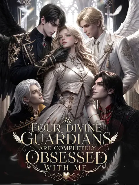 My Four Divine Guardians Are Completely Obsessed With Me