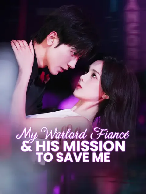 My Warlord Fiancé & His Mission to Save Me