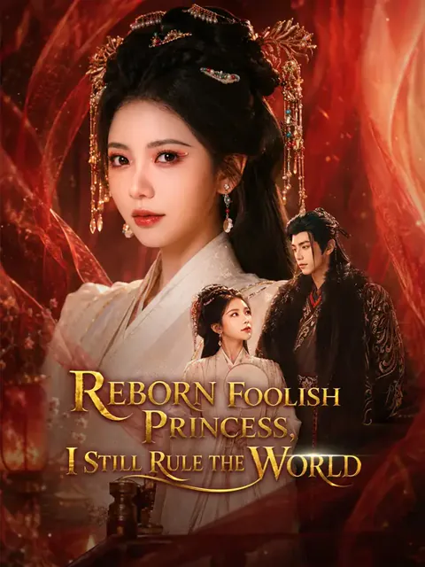 Reborn Foolish Princess, I Still Rule the World