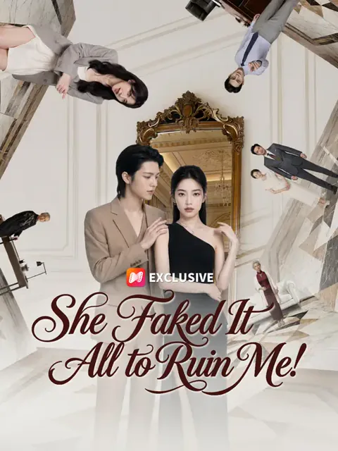 She Faked It All to Ruin Me!