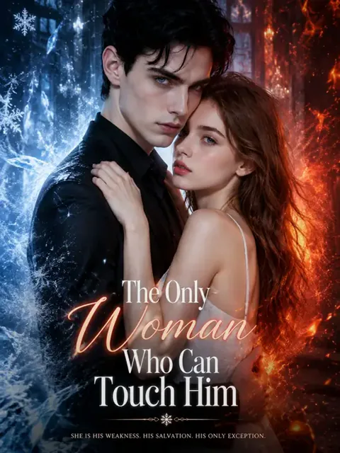 The Only Woman Who Can Touch Him