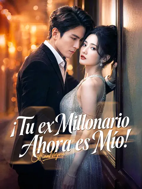 ¡Tu ex millonario ahora es mío!