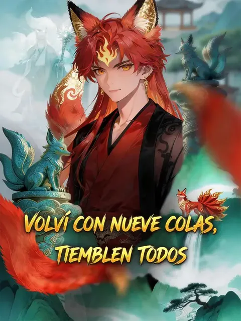 Volví con nueve colas, tiemblen todos