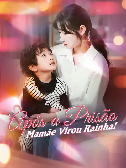 Após a Prisão, Mamãe Virou Rainha!
