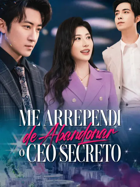 Me Arrependi de Abandonar o CEO Secreto