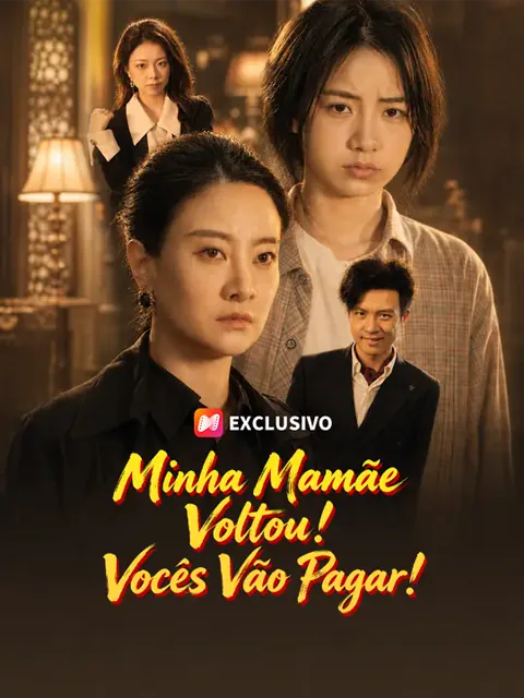 Minha Mamãe Voltou! Vocês Vão Pagar!