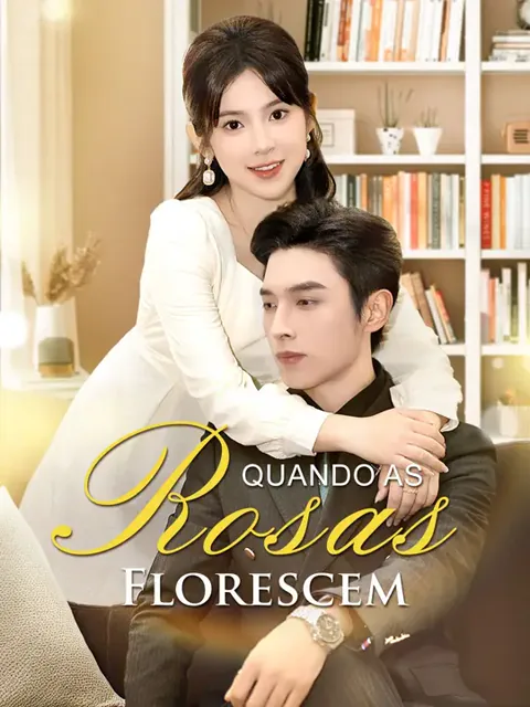 Quando as Rosas Florescem