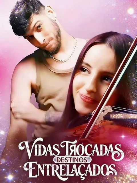 Vidas Trocadas: Destinos Entrelaçados
