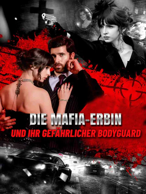 Die Mafia-Erbin und ihr gefährlicher Bodyguard