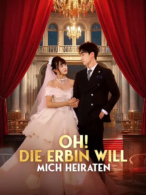 Oh! Die Erbin will mich heiraten