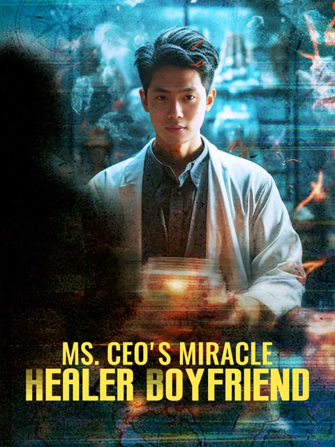 Ms. CEO's Miracle Healer Boyfriend