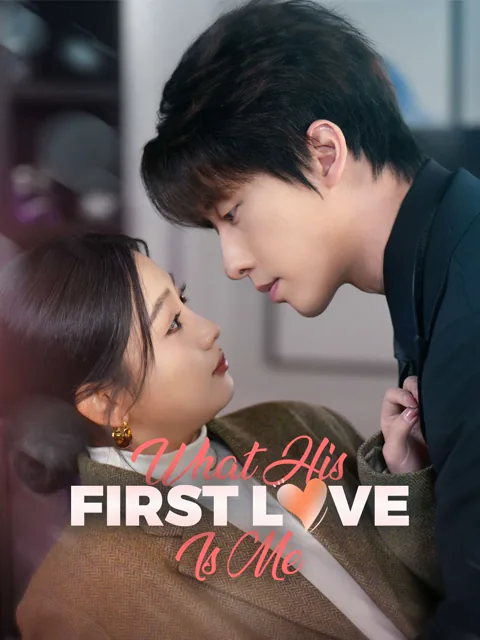 What? His First Love Is Me?