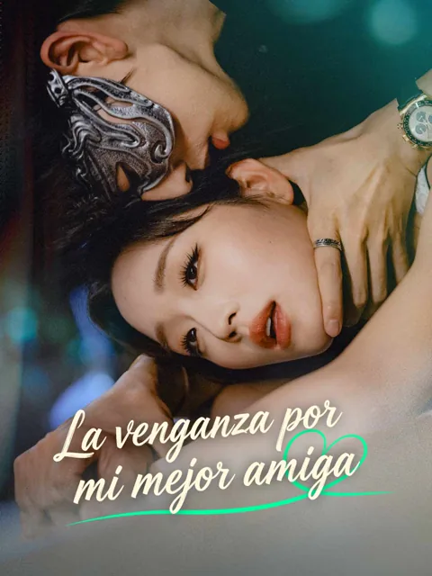 La venganza por mi mejor amiga