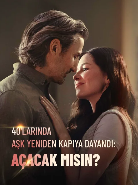 40'larında Aşk Yeniden Kapıya Dayandı: Açacak mısın?