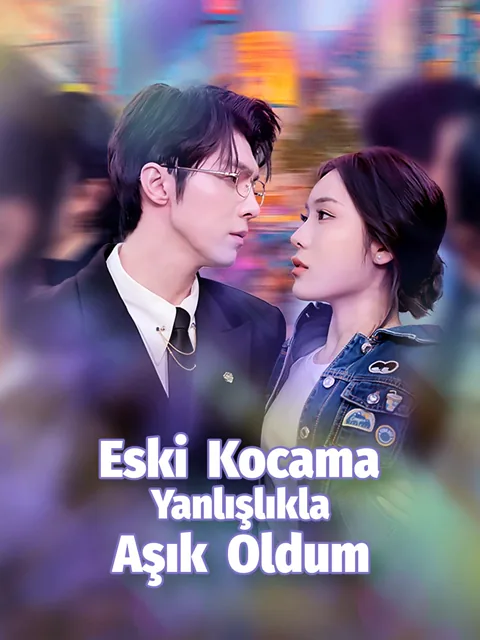 Eski Kocama Yanlışlıkla Aşık Oldum