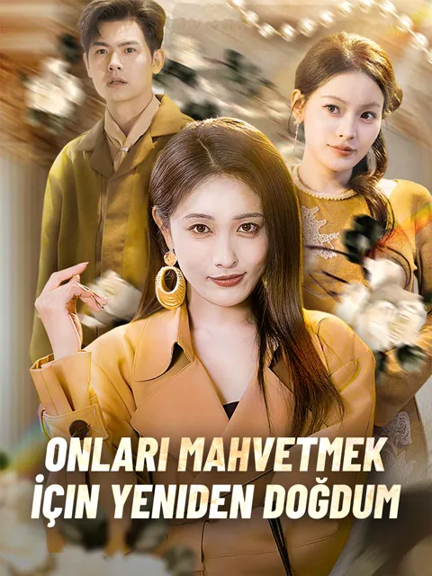 Onları Mahvetmek İçin Yeniden Doğdum
