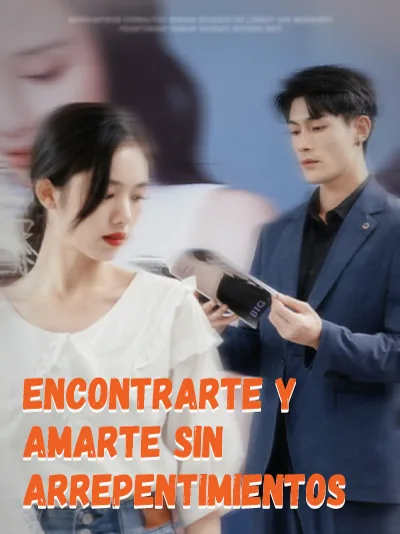 Encontrarte y Amarte sin Arrepentimientos